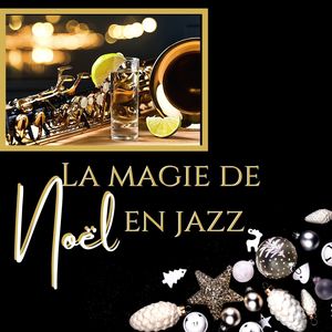 La magie de Noël en jazz: Musiques jazz originales et classiques de Noël