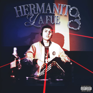 Hermanito Ya Fue (Explicit)