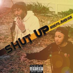 Shut Up (feat. Mike Ice) [Explicit]