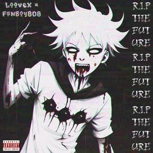 RIP THE FUTURE! (feat. FanBoy808) [Explicit]