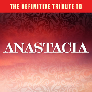 The Definitive Tribute to Anastacia