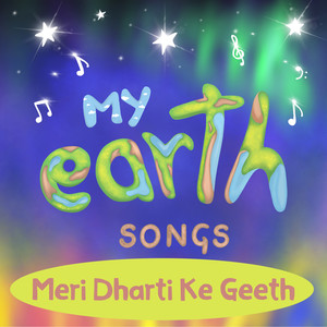 Meri Dharti Ke Geeth - My Earth Songs