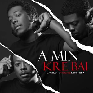 A Min Kre Bai (feat. Lutchinha)