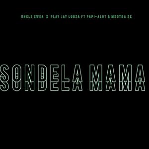 Sondela mama (feat. Play Jay Lubza , Msotra Sk & Papi-alot)