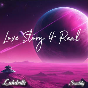 Love Story 4 Real (feat. Scuddy) (Explicit)