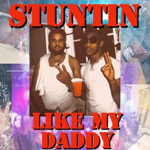 STUNTIN LIKE MY DADDY (feat. SG4LHOODIE2x) [Explicit]