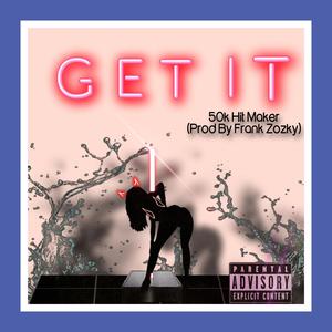 Get It (feat. Frank Zozky) [Explicit]