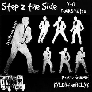Step 2 The Side (feat. Y-1T, DankSinatra, Prince SeaGoat & KYLERtheRELYK) (Explicit)