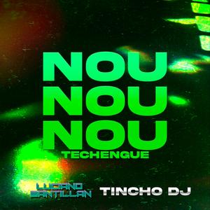 NOU NOU NOUU (Techengue) (feat. TINCHO DJ)