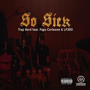 So Sick (feat. Papa Corleone & Lp380) [Explicit]