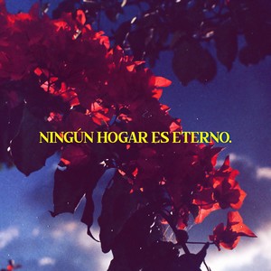 Ningún Hogar Es Eterno