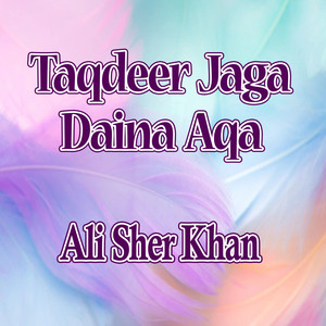 Taqdeer Jaga Daina Aqa