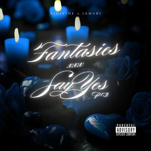 Fantasies x Say Yes Pt. 2 (feat. Jamari) [Explicit]