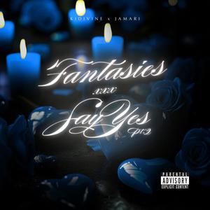 Fantasies x Say Yes Pt. 2 (feat. Jamari) (Explicit)