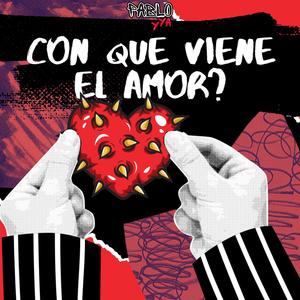 Con que viene el amor?