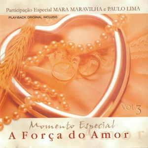 Momento Especial: A Força do Amor, Vol. 3