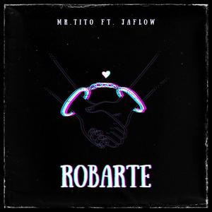 Robarte (feat. JAFLOW) [Explicit]