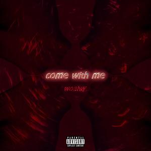 Come With Me (Explicit)