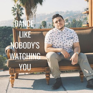 Dance Like Nobody's Watching You