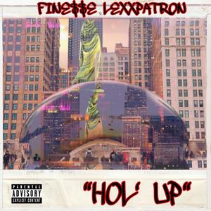 HOL' UP (feat. LexxPatron) (Explicit)