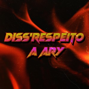 Diss'Respeito a Ary (Explicit)