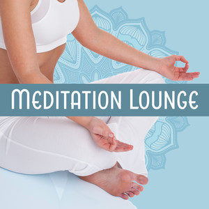 Meditation Lounge – Spiritual Tibetan Sounds, Helpful for Meditation, Yoga, Pilates, Mindfulness Practice