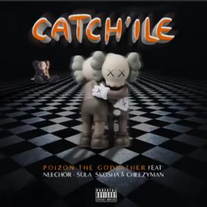 Catch'ile (feat. Neechor, Sula Skosha & Cheezyman)