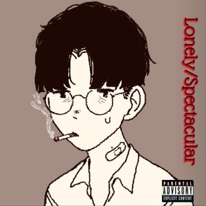 Lonely/Spectacular (Explicit)