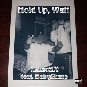 Hold Up, Wait (Explicit)