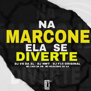 NA MARCONE ELA SE DIVERTE (Explicit)