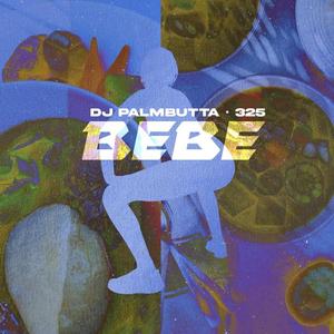 BEBE (feat. DJ Palm Butta) [Explicit]