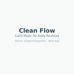 Clean Flow (Calm Background Music for Daily Routines)