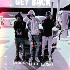 Get Back (feat. LilHeck & LulMarr ) [Explicit]