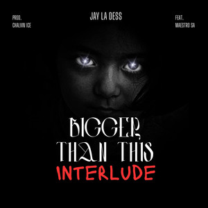 Bigger Than This (Interlude) (Explicit)