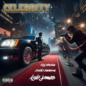 Celebrity (feat. Suelo Swerve & Big Shake) (Explicit)