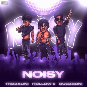NOISY (feat. Trizzalini & BugzBoni) (Explicit)
