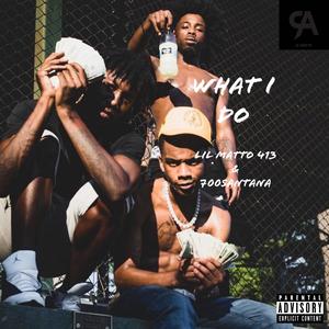 What I Do (feat. 700Santana) [Explicit]