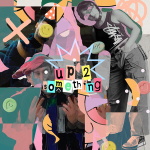 Up 2 Something (Explicit)
