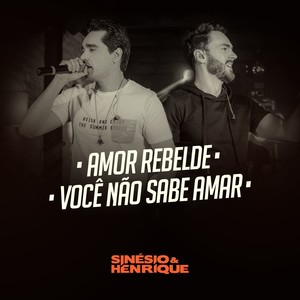 Amor Rebelde / Você Não Sabe Amar (Ao Vivo)