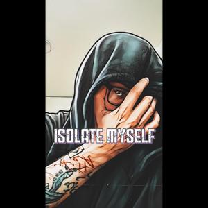 Isolate Myself (Explicit)