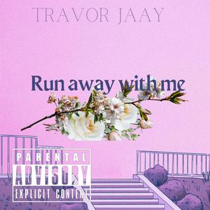 Run away with me