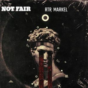 Not fair (feat. RTR MARKEL) [Explicit]