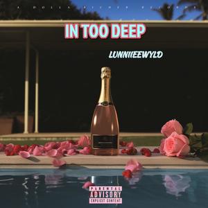 IN TOO DEEP (Explicit)