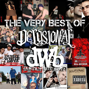 The Very Best of Delusional X Durty White Boyz (Explicit)