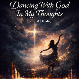 Dancing With God In My Thoughts 115-bpm D Maj