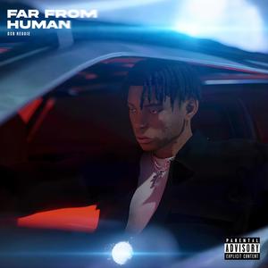 Far From Human (Explicit)