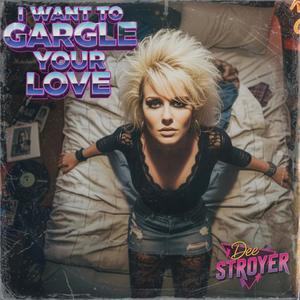 I Want To Gargle Your Love (feat. Dee Stroyer) (Explicit)