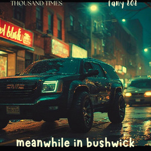 Meanwhile in Bushwick (Explicit)