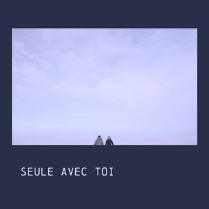 Seule avec toi