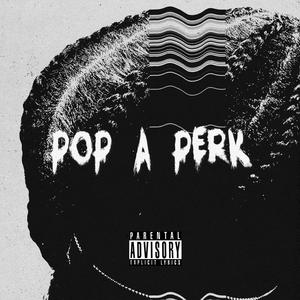 POP A PERK (Explicit)